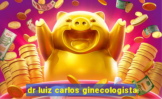 dr luiz carlos ginecologista